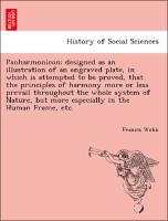 Panharmonicon designed as an illustration of an engraved plate, in which is attempted to be proved, that the principles of harmony more or less prevail throughout the whole system of Nature, but more especially in the Human Frame, etc. - Webb, Francis