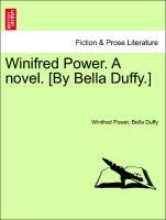 Winifred Power. A novel. [By Bella Duffy.] VOL. I - Power, Winifred|Duffy, Bella