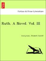 Ruth. A Novel. Vol. III - Anonymous|Gaskell, Elizabeth