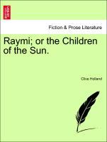 Raymi or the Children of the Sun. - Holland, Clive