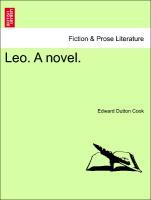 Leo. A novel. Vol. II. - Cook, Edward Dutton