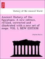 Ancient History of the Egyptians. A new edition, revised, corrected and illustrated with a new set of maps. VOL. I, NEW EDITION - Rollin, Charles