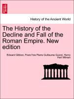 The History of the Decline and Fall of the Roman Empire. New edition. VOL. IV - Gibbon, Edward|Guizot, Franc¸ois Pierre Guillaume|Milman, Henry Hart