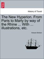 The New Hyperion. From Paris to Marly by way of the Rhine . With . illustrations, etc. - Strahan, Edward