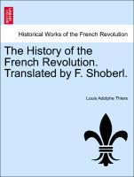 The History of the French Revolution. Translated by F. Shoberl. VOL. IV - Thiers, Louis Adolphe