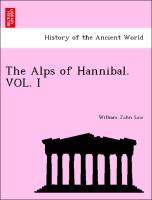 The Alps of Hannibal. VOL. I - Law, William John