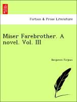 Miser Farebrother. A novel. Vol. III - Farjeon, Benjamin