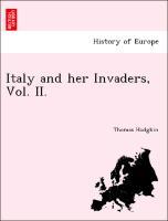 Italy and her Invaders, Vol. II. - Hodgkin, Thomas
