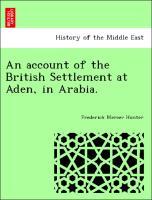 An account of the British Settlement at Aden, in Arabia. - Hunter, Frederick Mercer