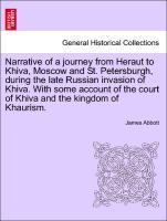 Narrative of a journey from Heraut to Khiva, Moscow and St. Petersburgh, during the late Russian invasion of Khiva. With some account of the court of Khiva and the kingdom of Khaurism. Vol. I, Second Edition - Abbott, James