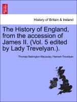 The History of England, from the accession of James II. (Vol. 5 edited by Lady Trevelyan.). - Macaulay, Thomas Babington|Trevelyan, Hannah