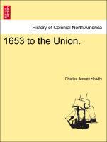 1653 to the Union. - Hoadly, Charles Jeremy