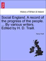 Social England. A record of the progress of the people. . By various writers. Edited by H. D. Traill. VOLUME III - Traill, Henry