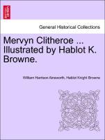 Mervyn Clitheroe . Illustrated by Hablot K. Browne. - Ainsworth, William Harrison|Browne, Hablot Knight