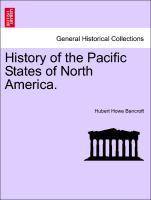 History of the Pacific States of North America. VOLUME XVIII - Bancroft, Hubert Howe