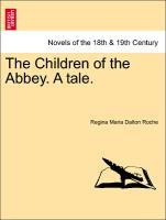 The Children of the Abbey. A tale. - Roche, Regina Maria Dalton