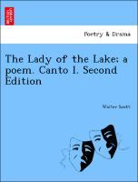 The Lady of the Lake a poem. Canto I. Second Edition - Scott, Walter