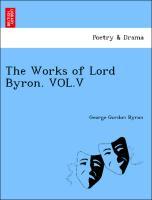 The Works of Lord Byron. VOL.V - Byron, George Gordon