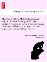 Thomæ Hobbes Malmesburiensis opera philosophica quæ Latine scripsit omnia in unum corpus nunc primum collecta studio et labore Gulielmi Molesworth. Vol. II. - Hobbes, ]Thomas|Molesworth, William