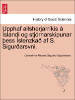 Upphaf allsherjarríkis á Íslandi og stjórnarskipunar þess Íslenzkað af S. Sigurðarsvni. - Maurer, Conrad von|Sigurðarson. , Sigurður