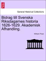 Bidrag till Svenska Riksdagarnes historia 1626-1629. Akademisk Afhandling. - Tham, Wilhelm