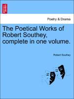 The Poetical Works of Robert Southey, complete in one volume. - Southey, Robert