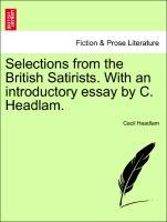 Selections from the British Satirists. With an introductory essay by C. Headlam. - Headlam, Cecil