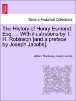 The History of Henry Esmond, Esq. . With illustrations by T. H. Robinson [and a preface by Joseph Jacobs]. - Thackeray, William|Jacobs, Joseph