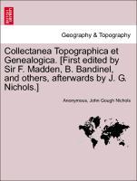 Collectanea Topographica et Genealogica. [First edited by Sir F. Madden, B. Bandinel, and others, afterwards by J. G. Nichols.] Vol. III - Anonymous|Nichols, John Gough