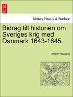 Bidrag till historien om Sveriges krig med Danmark 1643-1645. - Vessberg, Vilhelm