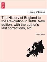 The History of England to the Revolution in 1688. New edition, with the author s last corrections, etc. - Hume, David