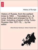 History of Russia, from the earliest times to 1882. . Translated by L. B. Lang. Edited and enlarged by N. H. Dole. Including a history of the Turko-Russian War 1877-78, . by the editor. VOL. I - Rambaud, Alfred Nicolas|Dole, Nathan Haskell