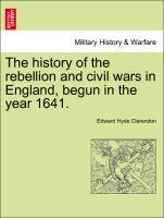 The history of the rebellion and civil wars in England, begun in the year 1641. Vol. VII - Clarendon, Edward Hyde