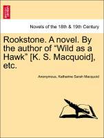 Rookstone. A novel. By the author of Wild as a Hawk [K. S. Macquoid], etc. Vol. I - Anonymous|Macquoid, Katharine Sarah