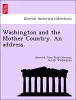 Washington and the Mother Country. An address. - Monson, Edmund John Right|Washington, George