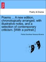 Poems . A new edition, chronologically arranged, with illustrative notes, and a selection of contemporary criticism. [With a portrait.] - Hemans-Browne, Felicia Dorothea