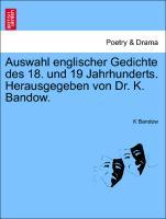 Auswahl englischer Gedichte des 18. und 19 Jahrhunderts. Herausgegeben von Dr. K. Bandow. - K Bandow