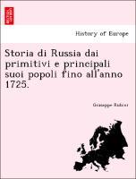 Storia di Russia dai primitivi e principali suoi popoli fino all anno 1725. - Rubini, Giuseppe