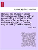 Rambles and Studies in Bosnia-Herzegovina and Dalmatia. With an account of the proceedings of the Congress of Archæologists and Anthropologists held in Sarajevo, August 1894. [With illustrations.] - Munro, Robert