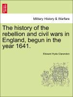 The history of the rebellion and civil wars in England, begun in the year 1641. Vol. I, Part II, A New Edition - Clarendon, Edward Hyde