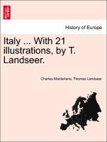 Italy . With 21 illustrations, by T. Landseer. - Macfarlane, Charles|Landseer, Thomas