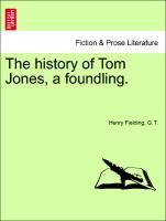 The history of Tom Jones, a foundling. - Fielding, Henry|T. , G.
