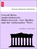 Conrad Botes niedersaechsische Bilderchronik, ihre Quellen und ihr historischer Wert. - Schaer, Carl|Botho, Conrad