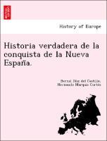 Historia verdadera de la conquista de la Nueva Espan~a. - Díaz del Castillo, Bernal|Corte´s, Hernando Marquis