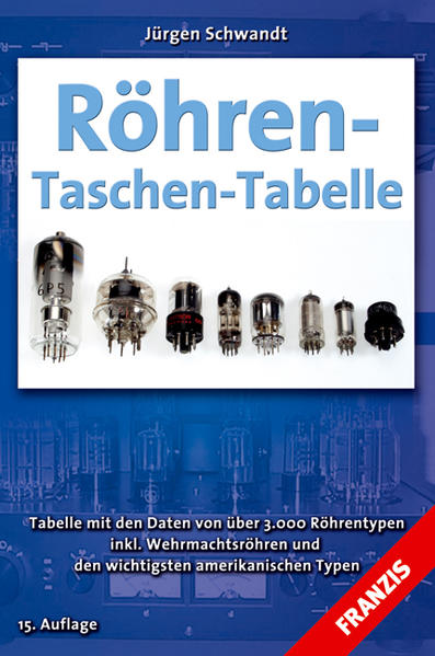 Röhren-Taschen-Tabelle (RTT): Tabelle mit den Daten von über 3000 Röhrentypen inklusive Wehrmachtsröhren und den wichtigsten amerikanischen Typen - Schwandt, Jürgen