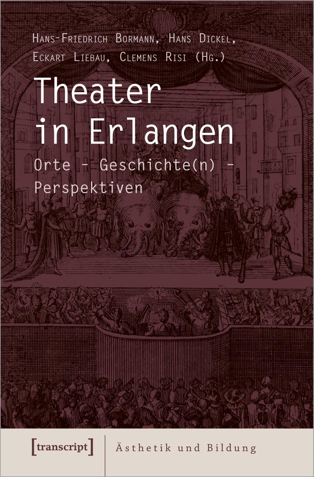 Theater in Erlangen - Bormann, Hans-Friedrich|Dickel, Hans|Liebau, Eckart|Risi, Clemens