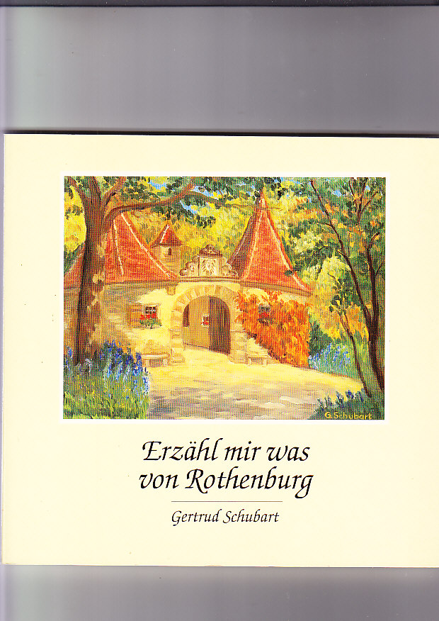Erzähl mir was von Rothenburg mit 64 Federzeichnungen der Verfasserin - Schubart, Gertrud