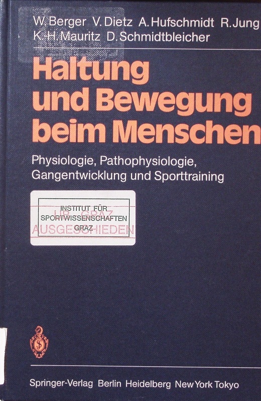 Haltung und Bewegung Beim Menschen. Physiologie, Pathophysiologie, Gangentwicklung und Sporttraining. - Berger, W.