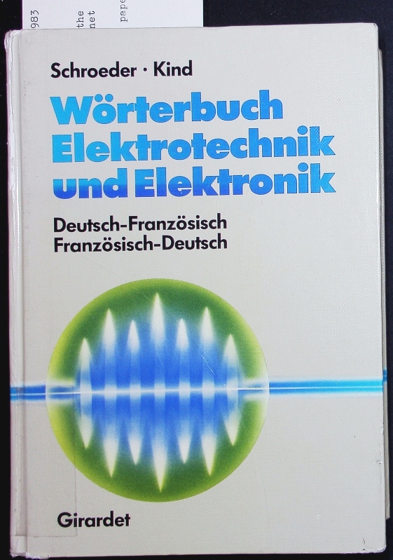 Wörterbuch Elektrotechnik und Elektronik. Deutsch - Französisch, Französisch - Deutsch. - Schroeder, Wolfgang