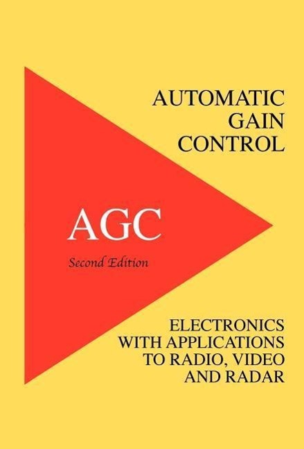 Automatic Gain Control - Agc Electronics with Radio, Video and Radar Applications - Hughes, Richard Smith